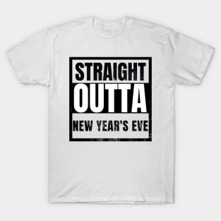 Straight Outta New Years Eve Funny T-Shirt